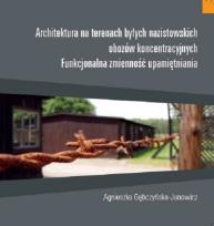 Okładka książki Architektura na terenach byłych nazistowskich obozów koncentracyjnych