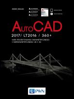 Okładka książki AutoCad 2017/ LT2017 / 360+. Kurs projektowania parametrycznego i nieparametrycznego 2D i 3D