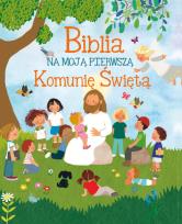 Okładka książki Biblia na moją Pierwszą Komunię Świętą
