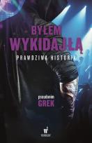 Okładka książki BYŁEM WYKIDAJŁĄ PRAWDZIWA HISTORIA