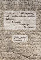 Opakowanie Generative Anthropology and Transdisciplinary Inquiry:Religion, Science, Language & Culture