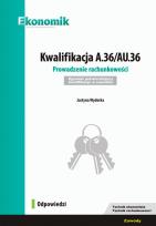 Okładka książki Kwalifikacja A.36/AU.36. Prowadzenie rachunkowości. Egzamin potwierdzający kwalifikacje w zawodzie.