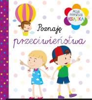 Okładka książki Moja pierwsza książka. Poznaję przeciwieństwa