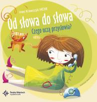 Okładka książki OD SŁOWA DO SŁOWA CZEGO UCZĄ PRZYSŁOWIA