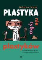 Okładka książki Plastyka nie tylko dla plastyków