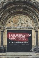 Okładka książki Relacje Kościół - państwo na Górnym Śląsku w latach 1945-1989