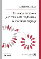Okładka książki TOŻSAMOŚĆ NARODOWA  JAKO TOŻSAMOŚĆ TERYTORIALNA W KONTEKŚCIE MIGRACJI