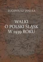 Okładka książki Walki o polski Śląsk w 1939 roku
