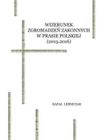 Okładka książki Wizerunek zgromadzeń zakonnych w prasie polskiej (2013-2016)