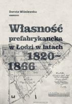 Okładka książki Własność prefabrykancka w Łodzi w latach 1820-1866