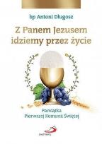 Okładka książki Z Panem Jezusem idziemy przez życie. Pamiątka...