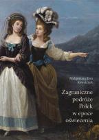 Okładka książki Zagraniczne podróże Polek w epoce oświecenia