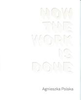 Okładka książki Agnieszka Polska How the Work is Done
