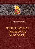Okładka książki Biskupi pomocniczy (Archi)Diecezji Wrocławskiej