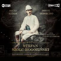 Okładka książki CD MP3 STEFAN SZOLC-ROGOZIŃSKI ZAPOMNIANY ODKRYWCA CZARNEGO LĄDU