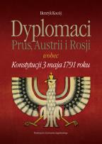 Okładka książki Dyplomacja Dyplomaci Prus Austrii i Rosji wobec Konstytucji 3 maja 1791 roku