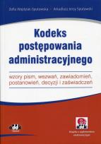 Okładka książki Kodeks postępowania administracyjnego – wzory pism, wezwań, zawiadomień, postanowień, decyzji i zaświadczeń (z suplementem elektronicznym)