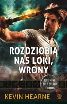 Okładka książki Kroniki Żelaznego Druida. 9. Rozdziobią nas Loki, wrony. Kroniki Żelaznego Druida 9