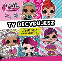 Okładka książki L.O.L. Surprise! Ty decydujesz.