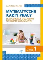 Okładka książki Matematyczne karty pracy dla uczniów ze specjalnymi potrzebami edukacyjnymi Część 1