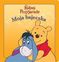 Okładka książki Moja bajeczka - Kubuś i Przyjaciele wyd. 2012