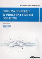 Okładka książki Oblicza edukacji w prospektywnym oglądzie
