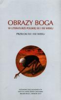 Okładka książki Obrazy Boga w literaturze polskiej XX i XXI wieku. Przełom XX i XXI wieku