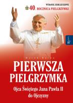 Okładka książki PIERWSZA PIELGRZYMKA OJCA ŚWIĘTEGO JANA PAWŁA II DO OJCZYZNY