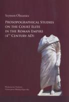 Okładka książki Prosopographical studies on the court elite in the Roman Empire (4th century A. D.)