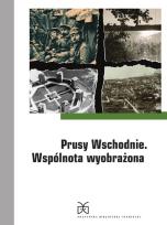 Okładka książki Prusy Wschodnie Wspólnota wyobrażona