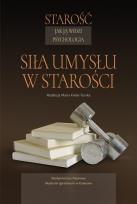 Okładka książki Starość jak ją widzi psychologia. Siła umysłu w starości