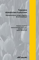 Okładka książki Tatarskie dziedzictwo kulturowe. Rękopiśmienne księgi religijne. 50 lat kitabistyki (tom 1)