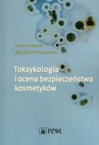 Okładka książki Toksykologia i ocena bezpieczeństwa kosmetyków