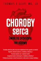 Okładka książki Choroby serca. Zwalczaj przyczyny, nie objawy