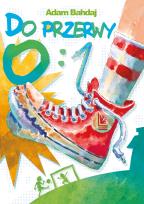Okładka książki DO PRZERWY 0:1 WYD. 5