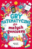 Okładka książki GRY MATEMATYCZNE DLA MAŁYCH GENIUSZY