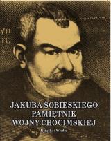Okładka książki Jakub Sobieski. Pamiętnik wojny chocimskiej