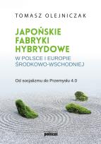 Okładka książki JAPOŃSKIE FABRYKI HYBRYDOWE W POLSCE I W EUROPIE ŚRODKOWO-WSCHODNIEJ OD SOCJALIZMU DO PRZEMYSŁU 4.0