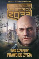 Okładka książki Metro 2033. Uniwersum - Prawo do życia