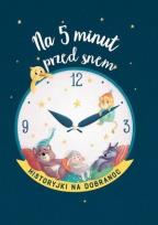 Okładka książki Na 5 minut przed snem. Historyjki na dobranoc