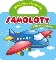 Okładka książki Naklejam i koloruję. Samoloty i inne do latania