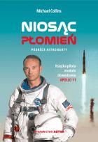 Okładka książki NIOSĄC PŁOMIEŃ PODRÓŻE ASTRONAUTY