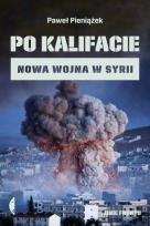 Okładka książki PO KALIFACIE NOWA WOJNA W SYRII