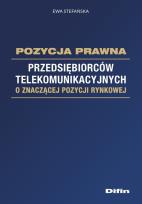 Okładka książki Pozycja prawna przedsiębiorców telekomunikacyjnych o znaczącej pozycji rynkowej