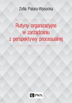 Okładka książki RUTYNY ORGANIZACYJNE W ZARZĄDZANIU Z PERSPEKTYWY PROCESUALNEJ