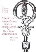 Okładka książki Słownik biograficzny księży pracujących w Kościele gorzowskim 1945-1956 tom IV / PDN