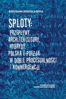 Okładka książki Sploty: Przepływy, architek(s)tury, hybrydy