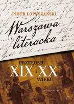 Okładka książki WARSZAWA LITERACKA PRZEŁOMU XIX I XX WIEKU