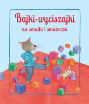 Okładka książki Bajki wyciszajki na smutki i smuteczki