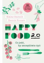 Okładka książki Happy Food 2.0. Co jeść, by szczęśliwie żyć